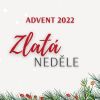 Advent 2022 - Zlatá neděle